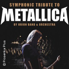 Symphonic Tribute to Metallica by Orion Band & Orchestra 18.02.2027 Heilig-Kreuz-Kirche Gelsenkirchen