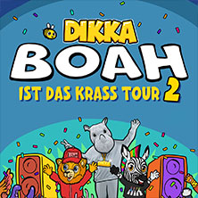 DIKKA - Boah ist das krass Tour 2 05.06.2026 Grugahalle