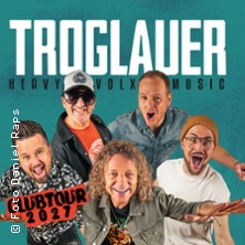 Troglauer - Heavy Volxmusic - Clubtour 2027 28.02.2027 Lokschuppen Bielefeld