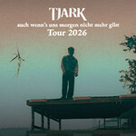 TJARK - auch wenn's uns morgen nicht mehr gibt Tour 2026