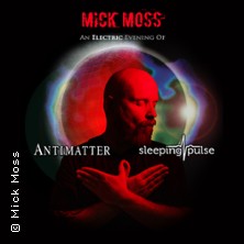 Mick Moss - An Electric Evening of Antimatter & Sleeping Pulse 18.09.2026 Matrix