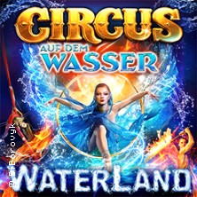 WATERLAND - Zirkus auf dem Wasser 13.09.2026 Waterland Duisburg